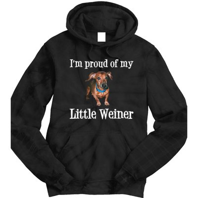 IM Proud Of My Little Weiner Funny Dachshund Dog Lover Tie Dye Hoodie