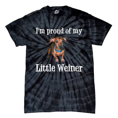 IM Proud Of My Little Weiner Funny Dachshund Dog Lover Tie-Dye T-Shirt