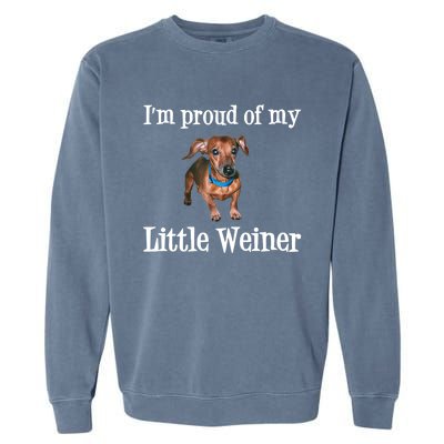 IM Proud Of My Little Weiner Funny Dachshund Dog Lover Garment-Dyed Sweatshirt