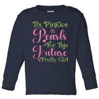 ItS Pinkies & Pearls For This Future Pretty Girl 08 Soror Toddler Long Sleeve Shirt