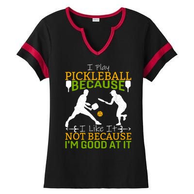 I Play Pickleball Because I Like It Not I'm Good At It Ladies Halftime Notch Neck Tee