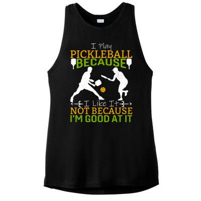 I Play Pickleball Because I Like It Not I'm Good At It Ladies PosiCharge Tri-Blend Wicking Tank