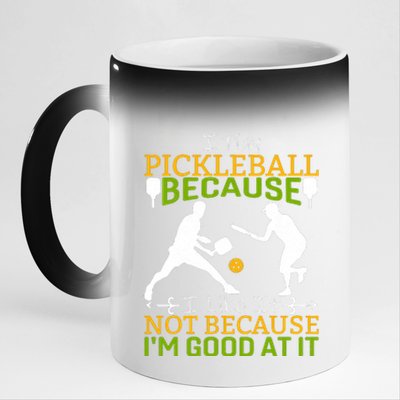 I Play Pickleball Because I Like It Not I'm Good At It 11oz Black Color Changing Mug