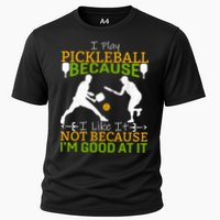 I Play Pickleball Because I Like It Not I'm Good At It Performance Shirt