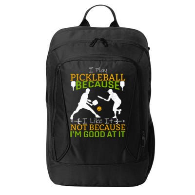 I Play Pickleball Because I Like It Not I'm Good At It City Backpack