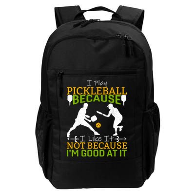 I Play Pickleball Because I Like It Not I'm Good At It Backpack