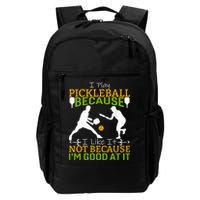 I Play Pickleball Because I Like It Not I'm Good At It Backpack