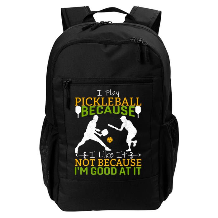I Play Pickleball Because I Like It Not I'm Good At It Backpack