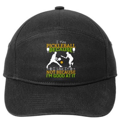 I Play Pickleball Because I Like It Not I'm Good At It 7-Panel Snapback Hat
