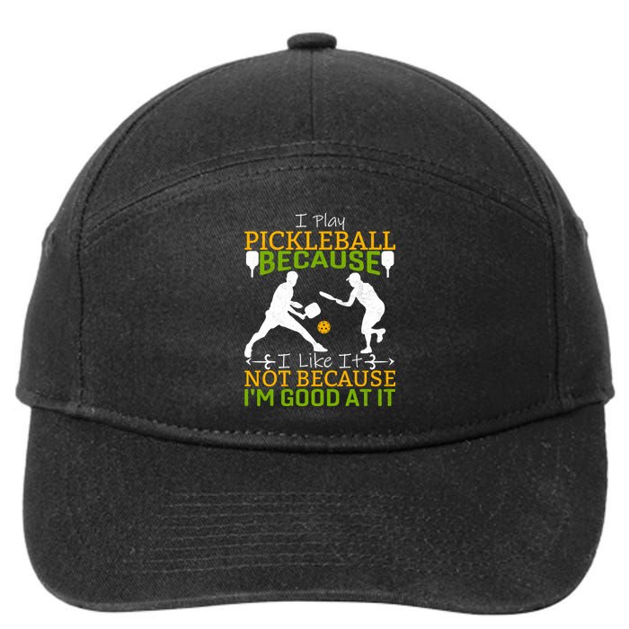 I Play Pickleball Because I Like It Not I'm Good At It 7-Panel Snapback Hat