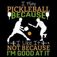 I Play Pickleball Because I Like It Not I'm Good At It Bucket Hat