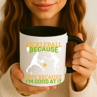 I Play Pickleball Because I Like It Not I'm Good At It Mug