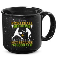 I Play Pickleball Because I Like It Not I'm Good At It 15oz Campfire Ceramic Mug