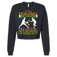 I Play Pickleball Because I Like It Not I'm Good At It Cropped Pullover Crew