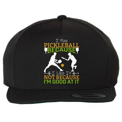 I Play Pickleball Because I Like It Not I'm Good At It Wool Snapback Cap