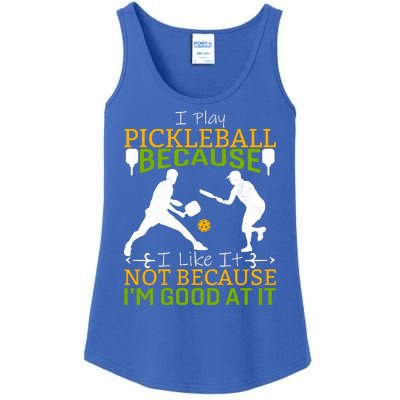 I Play Pickleball Because I Like It Not I'm Good At It Ladies Essential Tank