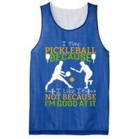 I Play Pickleball Because I Like It Not I'm Good At It Mesh Reversible Basketball Jersey Tank