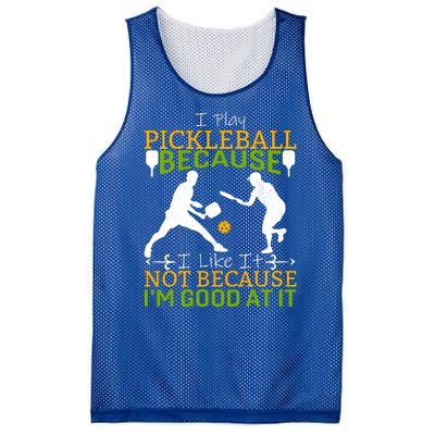 I Play Pickleball Because I Like It Not I'm Good At It Mesh Reversible Basketball Jersey Tank