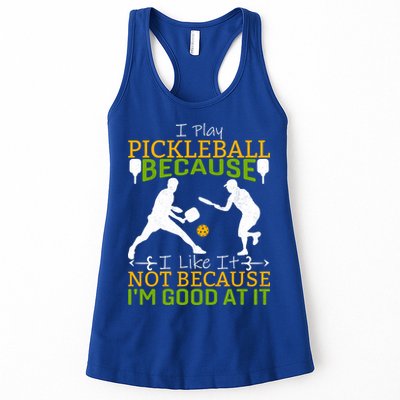 I Play Pickleball Because I Like It Not I'm Good At It Womens Tank Top