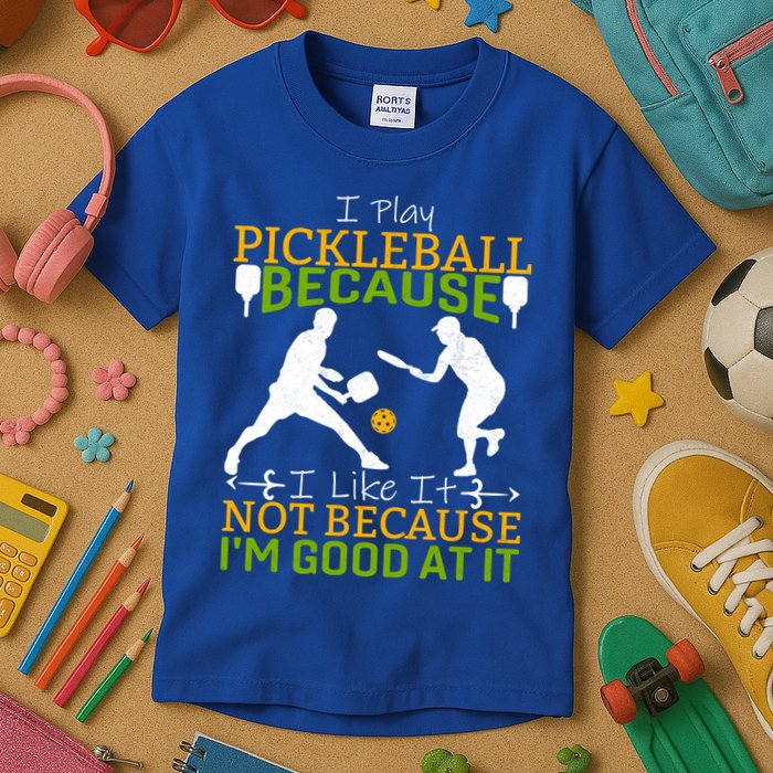 I Play Pickleball Because I Like It Not I'm Good At It Kids T-Shirt