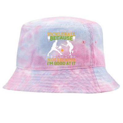 I Play Pickleball Because I Like It Not I'm Good At It Tie-Dyed Bucket Hat