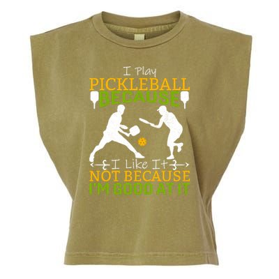 I Play Pickleball Because I Like It Not I'm Good At It Garment-Dyed Women's Muscle Tee