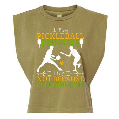 I Play Pickleball Because I Like It Not I'm Good At It Garment-Dyed Women's Muscle Tee