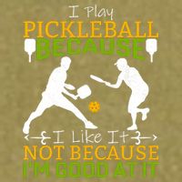 I Play Pickleball Because I Like It Not I'm Good At It Garment-Dyed Women's Muscle Tee