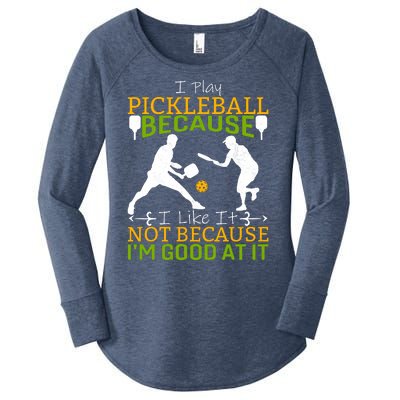 I Play Pickleball Because I Like It Not I'm Good At It Women's Perfect Tri Tunic Long Sleeve Shirt