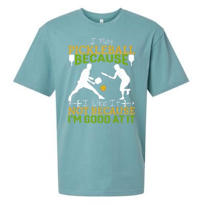 I Play Pickleball Because I Like It Not I'm Good At It Sueded Cloud Jersey T-Shirt