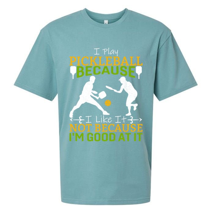 I Play Pickleball Because I Like It Not I'm Good At It Sueded Cloud Jersey T-Shirt