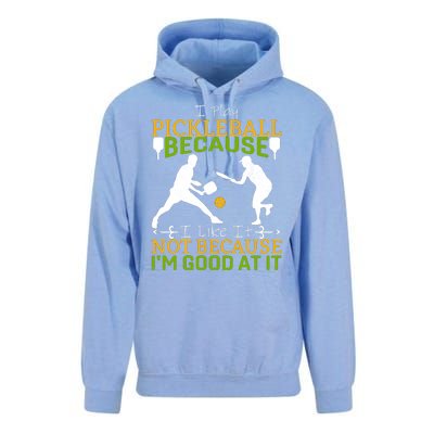 I Play Pickleball Because I Like It Not I'm Good At It Unisex Surf Hoodie