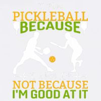 I Play Pickleball Because I Like It Not I'm Good At It Garment-Dyed Sweatshirt