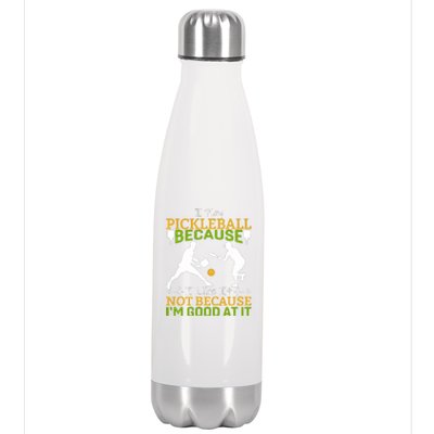 I Play Pickleball Because I Like It Not I'm Good At It Stainless Steel Insulated Water Bottle