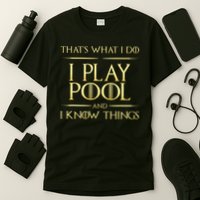 I Play Pool And I Know Things Billiards Player T-Shirt