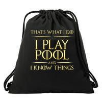 I Play Pool And I Know Things Billiards Player Drawstring Bag