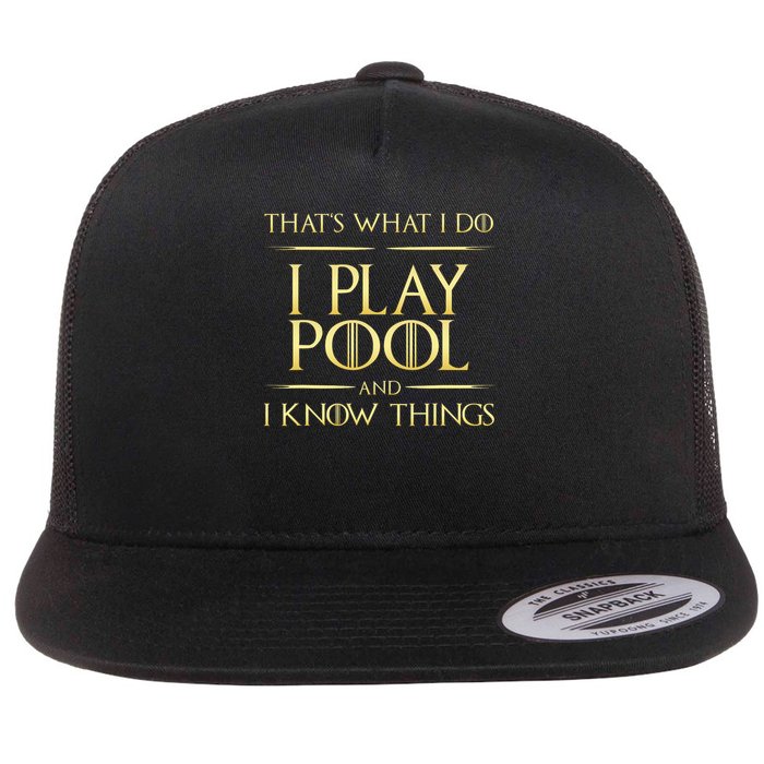 I Play Pool And I Know Things Billiards Player Flat Bill Trucker Hat