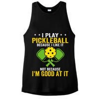 I Play Pickleball Because I Like It Not IM Good At It Ladies PosiCharge Tri-Blend Wicking Tank