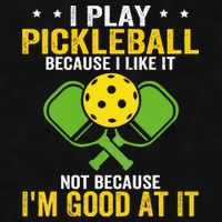 I Play Pickleball Because I Like It Not IM Good At It Ladies PosiCharge Tri-Blend Wicking Tank