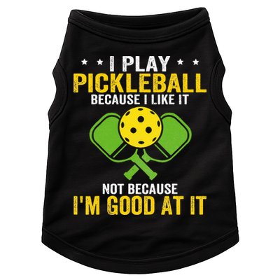 I Play Pickleball Because I Like It Not IM Good At It Doggie Tank