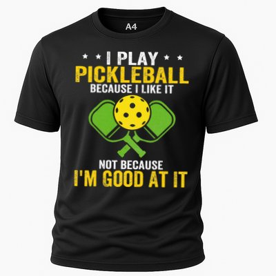 I Play Pickleball Because I Like It Not IM Good At It Performance Shirt