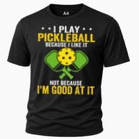 I Play Pickleball Because I Like It Not IM Good At It Performance Shirt