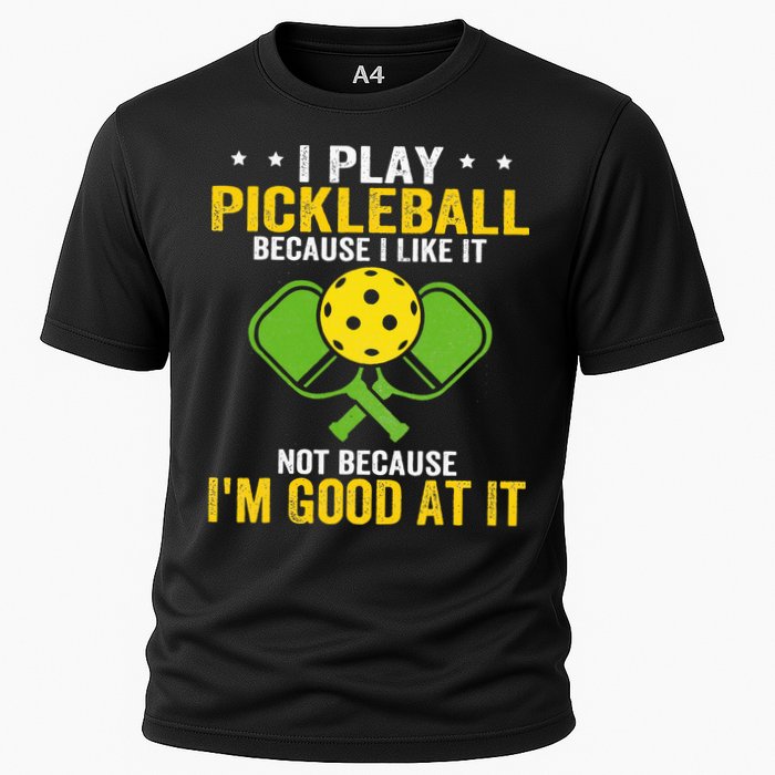 I Play Pickleball Because I Like It Not IM Good At It Performance Shirt