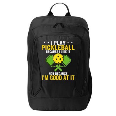 I Play Pickleball Because I Like It Not IM Good At It City Backpack