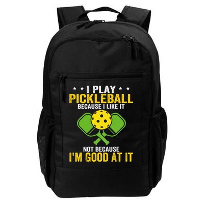 I Play Pickleball Because I Like It Not IM Good At It Daily Commute Backpack