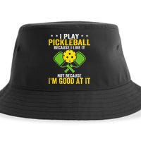 I Play Pickleball Because I Like It Not IM Good At It Sustainable Bucket Hat