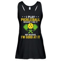 I Play Pickleball Because I Like It Not IM Good At It Ladies Essential Flowy Tank