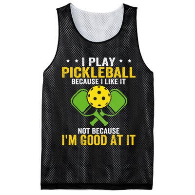 I Play Pickleball Because I Like It Not IM Good At It Mesh Reversible Basketball Jersey Tank