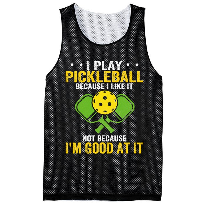 I Play Pickleball Because I Like It Not IM Good At It Mesh Reversible Basketball Jersey Tank