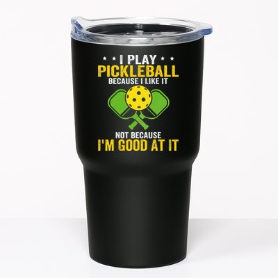 I Play Pickleball Because I Like It Not IM Good At It Tumbler